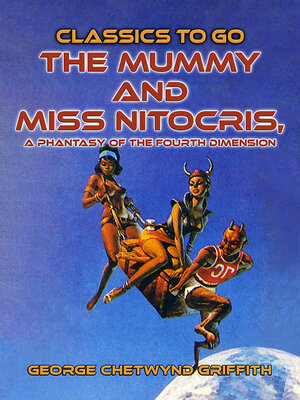 cover image of The Mummy and Miss Nitocris, a Phantasy of the Fourth Dimension
